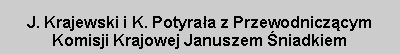 Pole tekstowe: J. Krajewski i K. Potyrała z Przewodniczącym Komisji Krajowej Januszem Śniadkiem